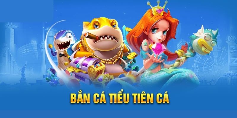 Khám phá luật chơi bắn cá tiểu tiên cá