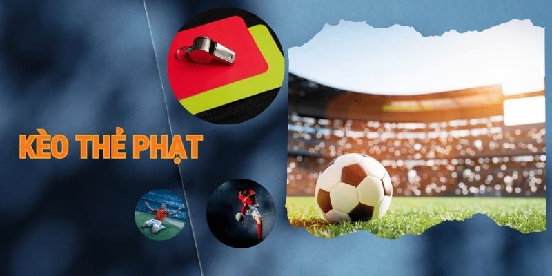 Kèo thẻ phạt thường xuất hiện ở các trận đấu bóng đá